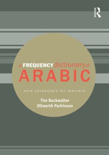Бумажная книга «A Frequency Dictionary of Arabic: Core Vocabulary for Learners», авторов Дилворт Паркинсон, Тим Баквалтер - фото №1