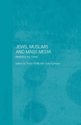 Бумажная книга «Jews, Muslims and Mass Media: Mediating the 'Other'» - фото №1