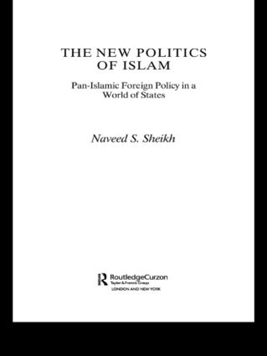 Бумажная книга «The New Politics of Islam: Pan-Islamic Foreign Policy in a World of States», автор Навид С. Шейх - фото №1
