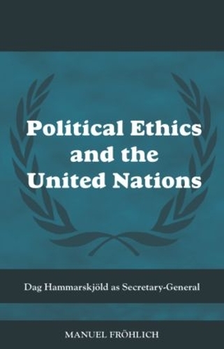 Бумажная книга «Political Ethics and The United Nations: Dag Hammarskjöld as Secretary-General», автор Мануэль Фролих - фото №1