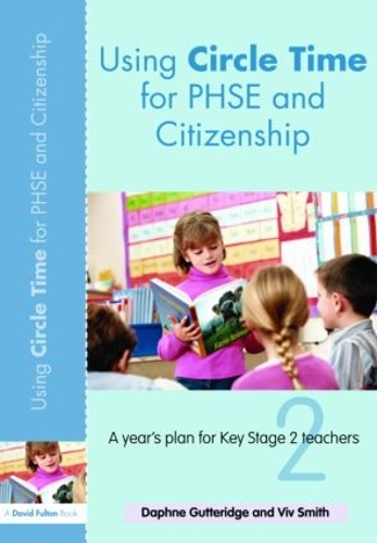 Бумажная книга «Using Circle Time for PHSE and Citizenship: A Year’s Plan for Key Stage 2 Teachers», авторов Дафна Гаттеридж, Вивьен Смит - фото №1