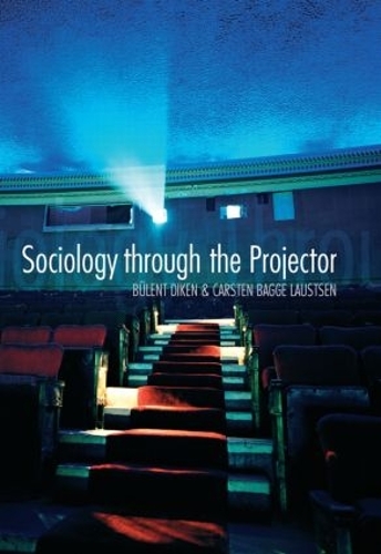 Паперова книга «Sociology Through the Projector», авторів Бюлент Дікен, Карстен Багге Лаустен - фото №1