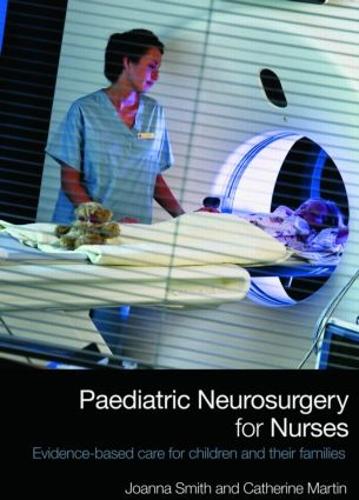 Паперова книга «Paediatric Neurosurgery for Nurses: Evidence-based care for children and their families», авторів Кетрін Мартін, Джоанна Сміт - фото №1