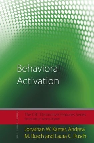 Паперова книга «Behavioral Activation: Distinctive Features», авторів Ендрю М. Буш, Джонатан В. Кантер, Лора К. Руш - фото №1
