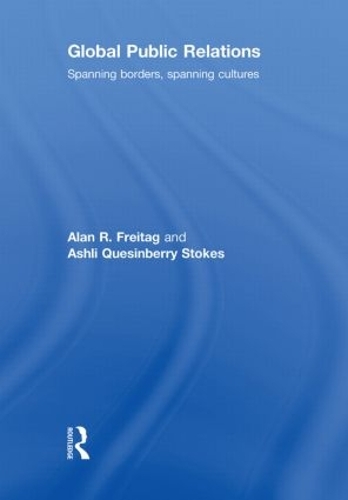 Паперова книга «Global Public Relations: Spanning Borders, Spanning Cultures», авторів Алан Р. Фрайтаг, Ешлі Квесінберрі Стоукс - фото №1
