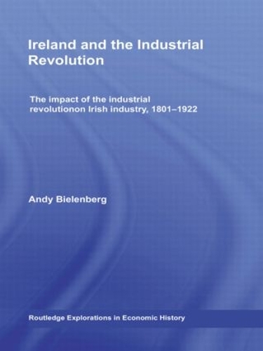 Бумажная книга «Ireland and the Industrial Revolution: The impact of the industrial revolution on Irish industry, 1801-1922», автор Энди Биленберг - фото №1
