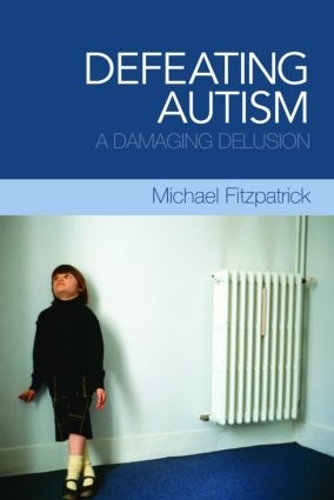 Паперова книга «Defeating Autism: A Damaging Delusion», автор Майкл Фіцпатрік - фото №1