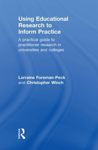 Паперова книга «Using Educational Research to Inform Practice: A Practical Guide to Practitioner Research in Universities and Colleges», авторів Кристофер Винч, Лоррейн Форман-Пек - фото №1
