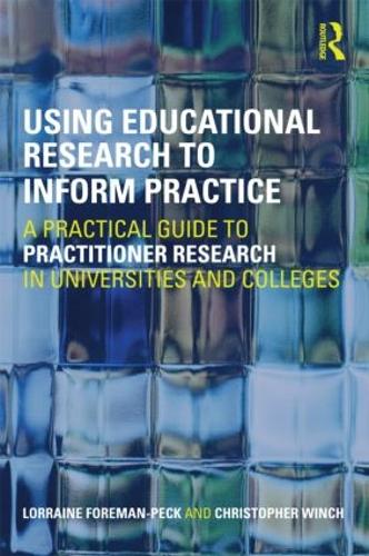 Паперова книга «Using Educational Research to Inform Practice: A Practical Guide to Practitioner Research in Universities and Colleges», авторів Кристофер Винч, Лоррейн Форман-Пек - фото №1