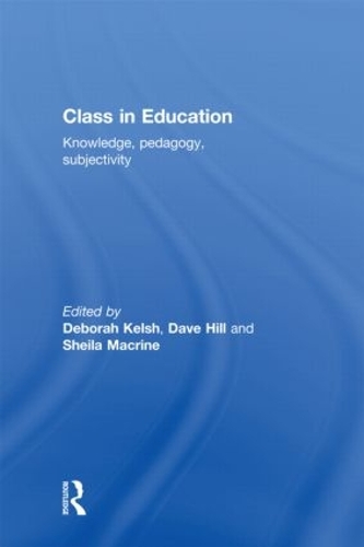 Бумажная книга «Class in Education: Knowledge, Pedagogy, Subjectivity» - фото №1