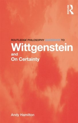Паперова книга «Routledge Philosophy GuideBook to Wittgenstein and On Certainty», автор Енді Хемільтон - фото №1