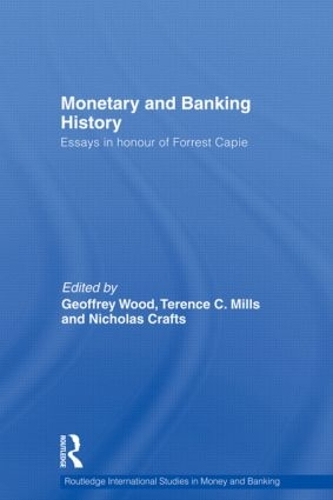 Бумажная книга «Monetary and Banking History: Essays in Honour of Forrest Capie» - фото №1