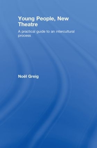 Бумажная книга «Young People, New Theatre: A Practical Guide to an Intercultural Process», автор Ноэль Грейг - фото №1