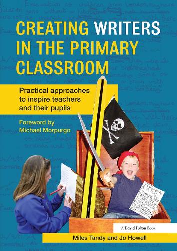 Паперова книга «Creating Writers in the Primary Classroom: Practical Approaches to Inspire Teachers and their Pupils», авторів Джо Хауелл, Майлз Тенді - фото №1
