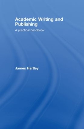Бумажная книга «Academic Writing and Publishing: A Practical Handbook», автор Джеймс Хартли - фото №1