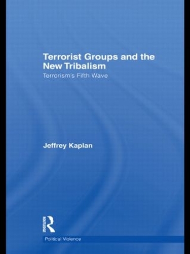 Бумажная книга «Terrorist Groups and the New Tribalism: Terrorism’s Fifth Wave», автор Джеффри Каплан - фото №1
