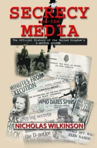 Бумажная книга «Secrecy and the Media: The Official History of the United Kingdom's D-Notice System», автор Николас Джон Уилкинсон - фото №1
