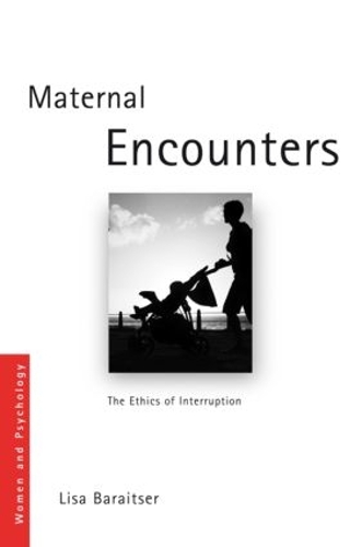 Бумажная книга «Maternal Encounters: The Ethics of Interruption», автор Лиза Барайцер - фото №1