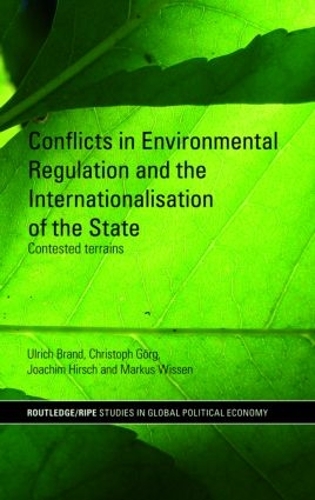 Бумажная книга «Conflicts in Environmental Regulation and the Internationalisation of the State: Contested Terrains», авторов Кристоф Гёрг, Иоахим Хирш, Маркус Виссен, Ульрих Бранд - фото №1