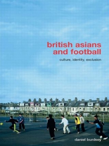 Бумажная книга «British Asians and Football: Culture, Identity, Exclusion», автор Дэниел Бердсей - фото №1