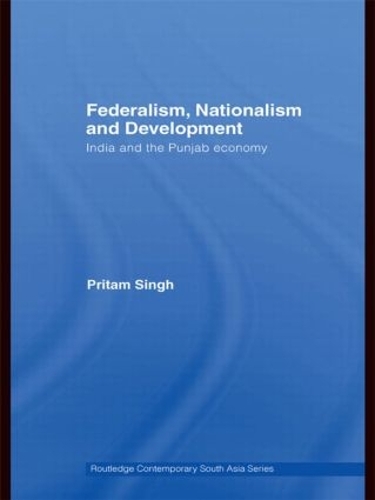 Бумажная книга «Federalism, Nationalism and Development: India and the Punjab Economy», автор Притам Сингх - фото №1
