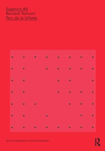 Бумажная книга «Bernard Tschumi: Parc de la Villette: SuperCrit #4», авторов Кестер Раттенбери, Саманта Хардингем - фото №1