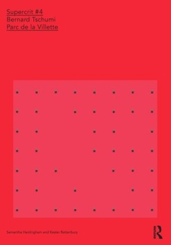 Бумажная книга «Bernard Tschumi: Parc de la Villette: SuperCrit #4», авторов Кестер Раттенбери, Саманта Хардингем - фото №1