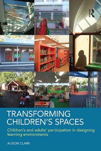 Паперова книга «Transforming Children's Spaces: Children's and Adults' Participation in Designing Learning Environments», автор Елісон Кларк - фото №1