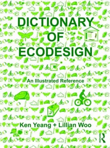 Бумажная книга «Dictionary of Ecodesign: An Illustrated Reference», авторов Кен Йенг, Лилиан Ву - фото №1