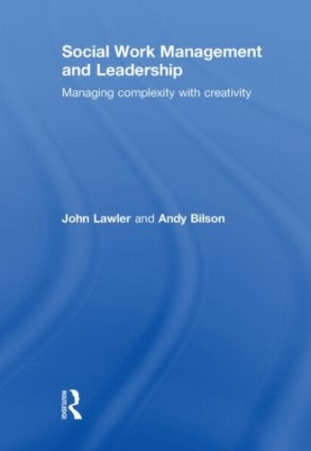 Бумажная книга «Social Work Management and Leadership: Managing Complexity with Creativity», авторов Энди Билсон, Джон Лоулер - фото №1