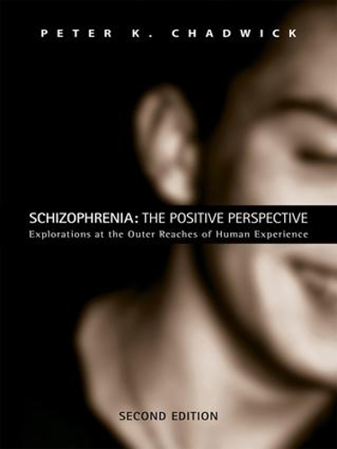Паперова книга «Schizophrenia: The Positive Perspective: Explorations at the Outer Reaches of Human Experience», авторів Пiтер Чедвiк, Пітер К. Чедвік - фото №1