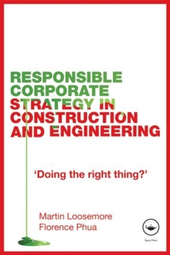 Бумажная книга «Responsible Corporate Strategy in Construction and Engineering: Doing the Right Thing?», авторов Флоренс Фуа, Мартин Лусмор - фото №1