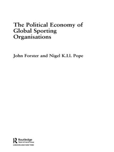 Бумажная книга «The Political Economy of Global Sports Organisations», авторов Джон Форстер, Найджел Поуп - фото №1