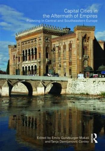 Паперова книга «Capital Cities in the Aftermath of Empires: Planning in Central and Southeastern Europe» - фото №1