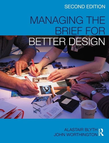 Бумажная книга «Managing the Brief for Better Design», авторов Аластер Блайт, Джон Уортингтон - фото №1