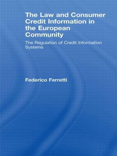 Бумажная книга «The Law and Consumer Credit Information in the European Community: The Regulation of Credit Information Systems», автор Федерико Ферретти - фото №1
