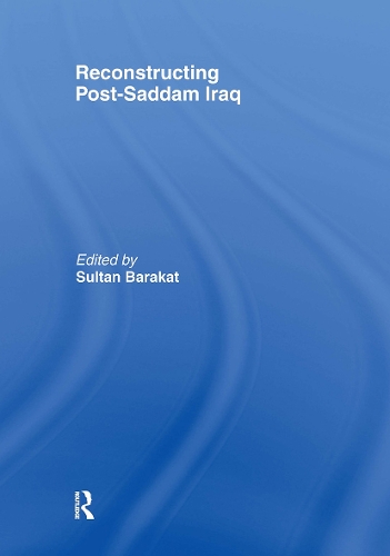 Паперова книга «Reconstructing Post-Saddam Iraq», автор Султан Баракат - фото №1