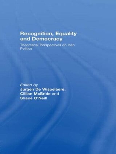 Бумажная книга «Recognition, Equality and Democracy: Theoretical Perspectives on Irish Politics» - фото №1