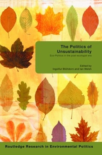 Бумажная книга «The Politics of Unsustainability: Eco-Politics in the Post-Ecologist Era» - фото №1