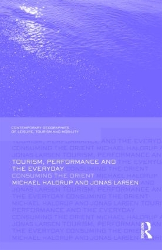 [object Object] «Tourism, Performance and the Everyday: Consuming the Orient», авторов Йонас Ларсен, Майкл Халдруп - фото №1