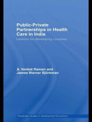 Бумажная книга «Public-Private Partnerships in Health Care in India: Lessons for developing countries», авторов А. Венкат Раман, Джеймс Уорнер Бьёркман - фото №1