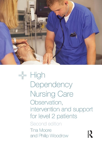 Паперова книга «High Dependency Nursing Care: Observation, Intervention and Support for Level 2 Patients», авторів Філіп Вудроу, Тіна Мур - фото №1