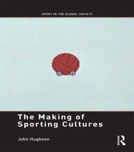 Паперова книга «The Making of Sporting Cultures», автор Джон Х'юсон - фото №1