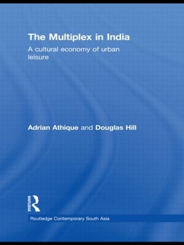 Бумажная книга «The Multiplex in India: A Cultural Economy of Urban Leisure», авторов Адриан Атик, Дуглас Хилл - фото №1