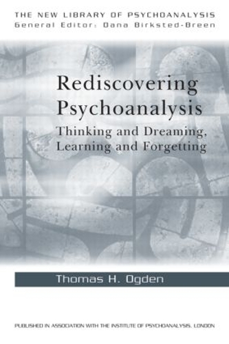 [object Object] «Rediscovering Psychoanalysis: Thinking and Dreaming, Learning and Forgetting», автор Томас Огден - фото №1