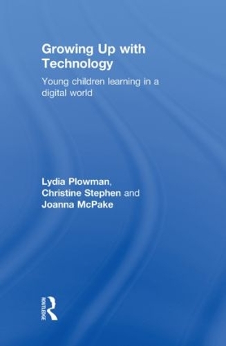 Бумажная книга «Growing Up With Technology: Young Children Learning in a Digital World», авторов Кристин Стивен, Джоанна МакПейк, Лидия Плаумен - фото №1