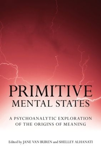 Паперова книга «Primitive Mental States: A Psychoanalytic Exploration of the Origins of Meaning» - фото №1