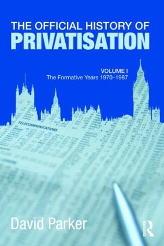 Бумажная книга «The Official History of Privatisation Vol. I: The formative years 1970-1987», автор Дэвид Паркер - фото №1