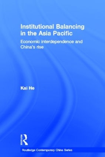 Паперова книга «Institutional Balancing in the Asia Pacific: Economic interdependence and China's rise», автор Кай Хе - фото №1