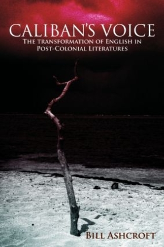 Бумажная книга «Caliban's Voice: The Transformation of English in Post-Colonial Literatures», автор Билл Эшкрофт - фото №1